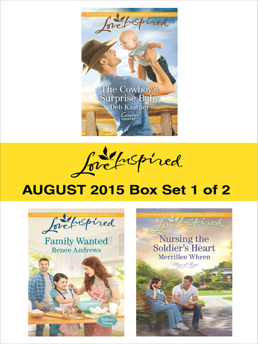 Title details for Love Inspired August 2015 - Box Set 1 of 2: The Cowboy's Surprise Baby\Family Wanted\Nursing the Soldier's Heart by Deb Kastner - Available